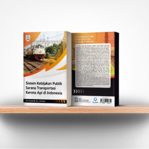 Sistem Kebijakan Publik Sarana Transportasi Kereta Api di Indonesia
