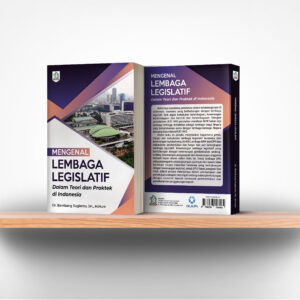 Mengenal Lembaga Legislatif: Dalam Teori dan Praktek di Indonesia