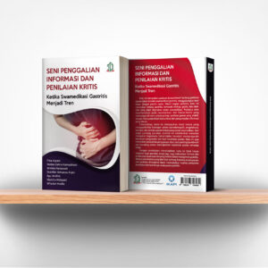 Seni Penggalian Informasi Dan Penilaian Kritis: Ketika Swamedikasi Gastritis Menjadi Tren