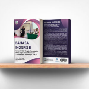 Bahasa Inggris II, Panduan Praktis Mengajar Menggunakan Bahasa Inggris dengan Pendekatan Translanguaging and Kerangka TPACK