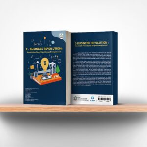 E-Business Revolution: Menaklukan Pasar Digital dengan Strategi Inovatif