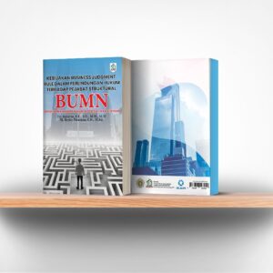 Kebijakan Business Judgment Rule Dalam Perlindungan Hukum Terhadap Pejabat Struktural BUMN (Studi Perbandingan Hukum Indonesia dan Malaysia)