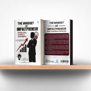 The Mindset Of Impactpreneur Bisnis Yang Sukses & Berdampak