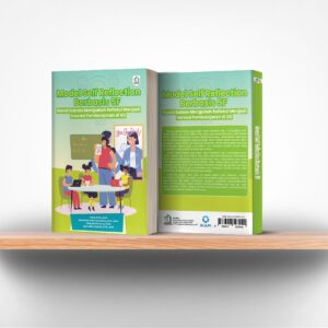 Model Self Reflection Berbasis 5F : Kunci Sukses Mengubah Refleksi Menjadi Inovasi Pembelajaran di SD