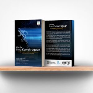 Filsafat Ilmu Keolahragaan: Paradigma, Epistemologi, Dan Etika Dalam Ilmu Keolahragaan Kontemporer