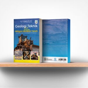 Geologi Teknik Dalam Mitigasi Gerakan Tanah Untuk Keselamatan Pertambangan Dan Lingkungan Kepengarangan