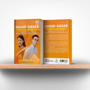 Dasar-Dasar Profesi Keguruan: Kerangka Akademik, Regulasi Nasional, dan Strategi Peningkatan Mutu