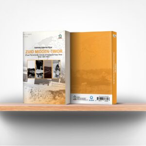 Zuid MiddenTimor: Pusat Pemerintahan Belanda di Pedalaman Pulau Timor Tahun 1905-1942