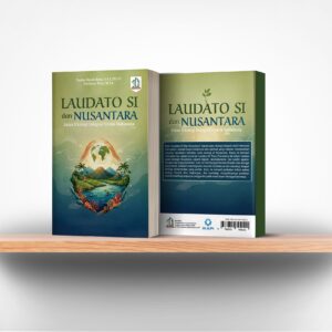 Laudato Si’ dan Nusantara (Jalan Ekologi Integral untuk Indonesia)