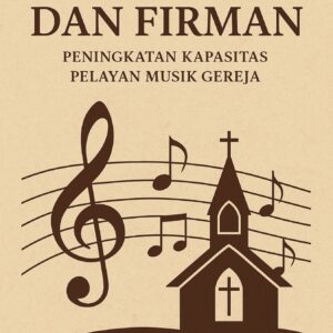 Nada Dan Firman : Peningkatan Kapasitas Pelayan Musik Gereja