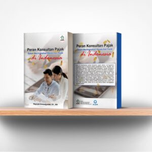 Peran Konsultan Pajak Dalam Meningkatkan Kepatuhan Pajak Di Indonesia