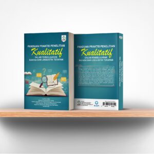 Panduan Praktis Penelitian Kualitatif Dalam Pembelajaran Bahasa Dan Linguistik Terapan