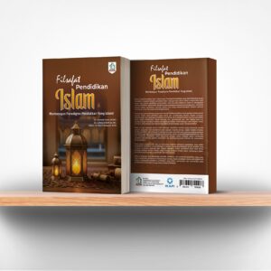 Filsafat Pendidikan Islam : Membangun Paradigma Pendidikan Yang Islami