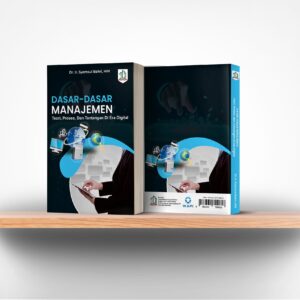 Dasar-Dasar Manajemen: Teori, Proses, dan Tantangan di Era Digital
