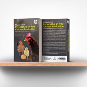 Physiological Perspective on KUB Chicken Production: Enhancing Growth and Reproductive Efficiency