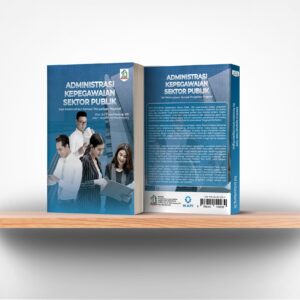 Administrasi Kepegawaian Sektor Publik dari Perencanaan Sampai Pengadaan Pegawai
