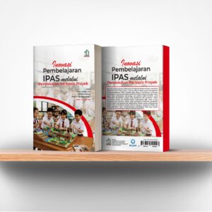Inovasi Pembelajaran IPAS melalui Pendekatan Berbasis Proyek