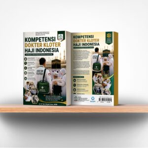 Kompetensi Dokter Kloter Haji Indonesia: Pendekatan Praktis Pelayanan Kesehatan Jamaah Haji