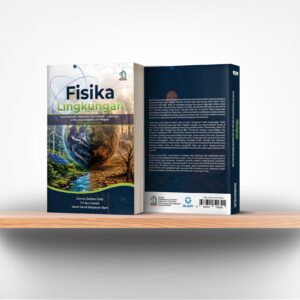 Fisika Lingkungan: Dinamika Iklim, Penyebab, dan Dampak Lingkungan, serta Upaya Adaptasi dan Mitigasi ditinjau secara Fisika