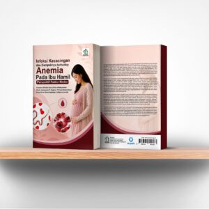 Infeksi Kecacingan dan Dampaknya terhadap Anemia pada Ibu Hamil Perspektif Faktor Risiko