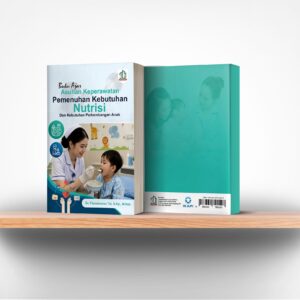 Asuhan Keperawatan Pemenuhan Kebutuhan Nutrisi dan Kebutuhan Perkembangan Anak