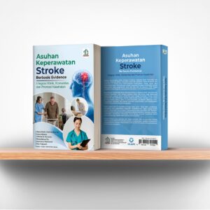 Asuhan Keperawatan Stroke Berbasis Evidence: Integrasi Klinik, Komunitas dan Promosi Kesehatan
