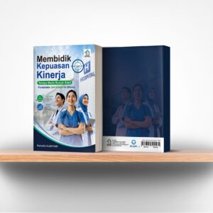 Membidik Kepuasan dan Kinerja Tenaga Medis Rumah Sakit: Pendekatan Self Esteem & Efficacy