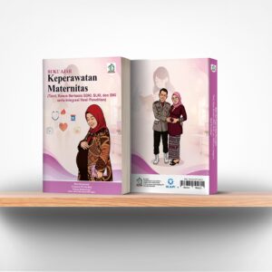 Buku Ajar Keperawatan Maternitas (Teori, Kasus Berbasis SDKI, SLKI, dan SIKI serta Integrasi Hasil Penelitian)