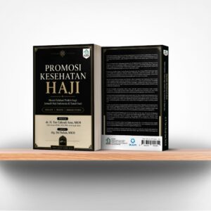 Promosi Kesehatan Haji: Materi Edukasi Praktis bagi Jemaah Haji Indonesia di Tanah Suci