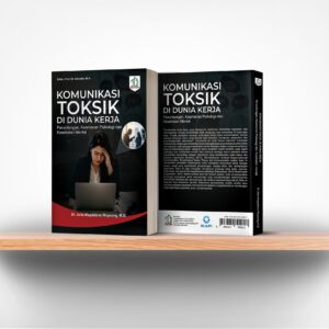Komunikasi Toksik di Dunia Kerja: Perundungan, Keamanan Psikologi dan  Kesehatan Mental